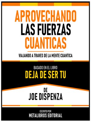 cover image of Aprovechando Las Fuerzas Cuanticas--Basado En El Libro Deja De Ser Tu De Joe Dispenza